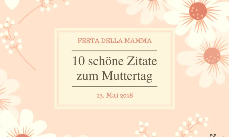 Muttertag: Festa della Mamma: 10 schöne Zitate zum Muttertag und zum nebenbei lernen