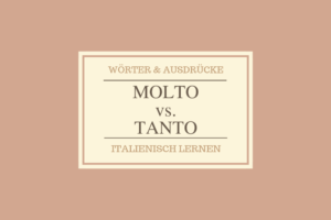 Molto vs. Tanto - Gibt es überhaupt einen Unterschied? Wann werden sie verwendet?