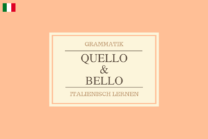 Bildung von quello & bello