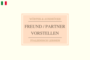 Freund & Partner auf Italienisch vorstellen